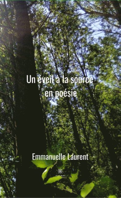 Emmanuelle Laurent - Un eveil a la source en poesie, E-bok