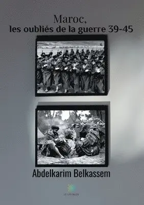 Abdelkarim Belkassem - Maroc, les oubliés de la guerre 39-45, Häftad. Tillgänglighet: Lägg i varukorg