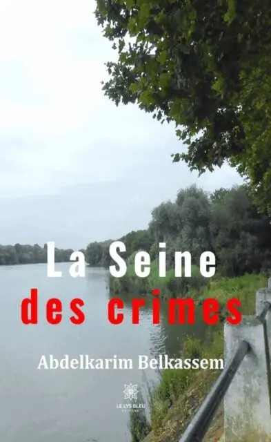 Abdelkarim Belkassem - La Seine des crimes, E-bok. Tillgänglighet: Lägg i varukorg