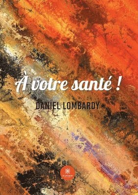 Daniel Lombardy - À votre santé !, Häftad