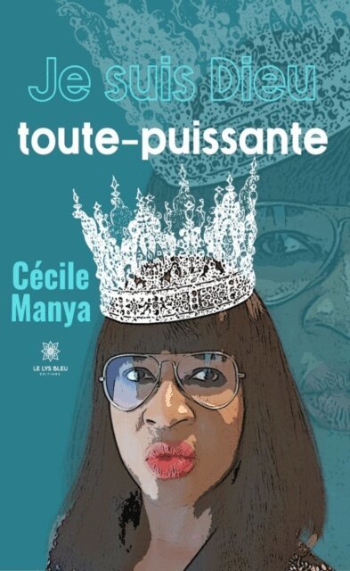 Cecile Manya - Je suis Dieu toute-puissante, E-bok. Tillgänglighet: Lägg i varukorg