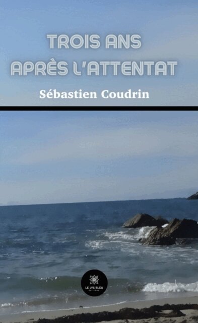 Sebastien Coudrin - Trois ans apres l'attentat, E-bok