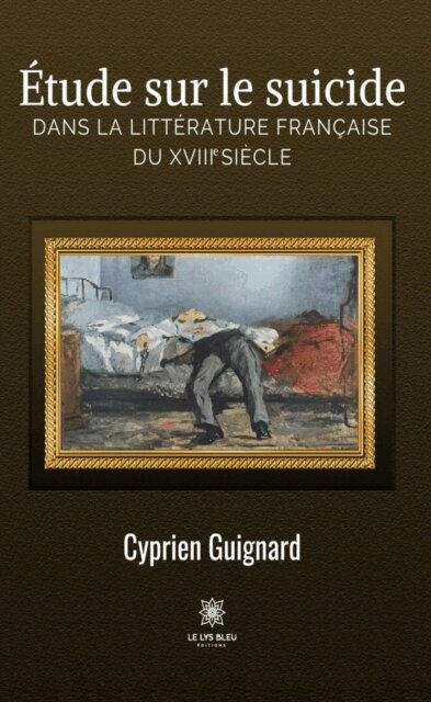 Etude sur le suicide dans la litterature francaise du XVIIIe siecle
