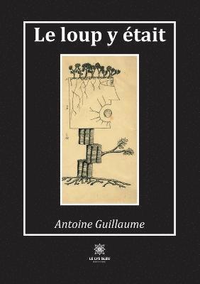 Antoine Guillaume - loup y était, Häftad