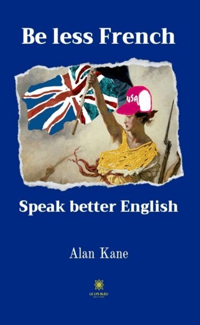 Alan Kane - Be less French, E-bok