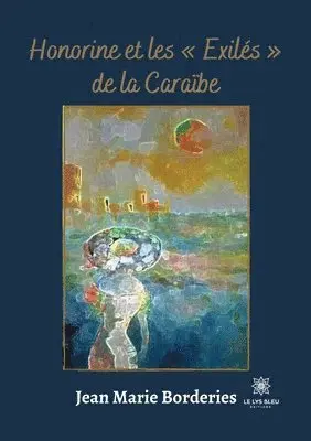 Jean Marie Borderies - Honorine et les Exilés de la Caraïbe, Häftad. Tillgänglighet: Lägg i varukorg