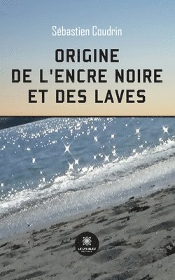 Sébastien Coudrin - Origine de l'encre noire et des laves, Häftad