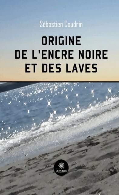 Sebastien Coudrin - Origine de l'encre noire et des laves, E-bok