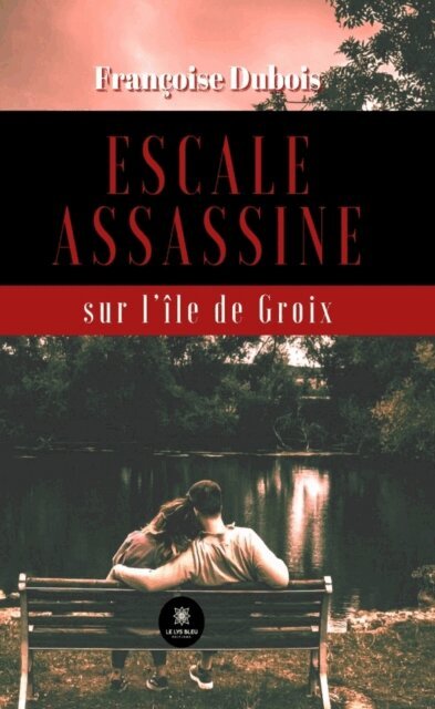 Francoise Dubois - Escale assassine sur l'ile de Groix, E-bok
