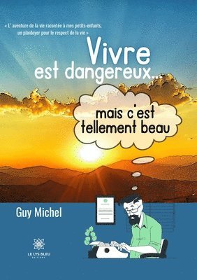 Guy Michel - Vivre est dangereux... mais c'est tellement beau, Häftad