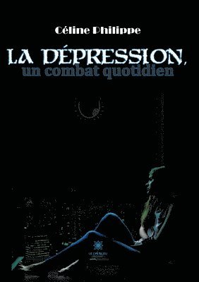 Céline Philippe - dépression, un combat au quotidien, Häftad