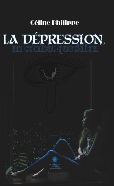 Celine Philippe - La depression, un combat quotidien, E-bok