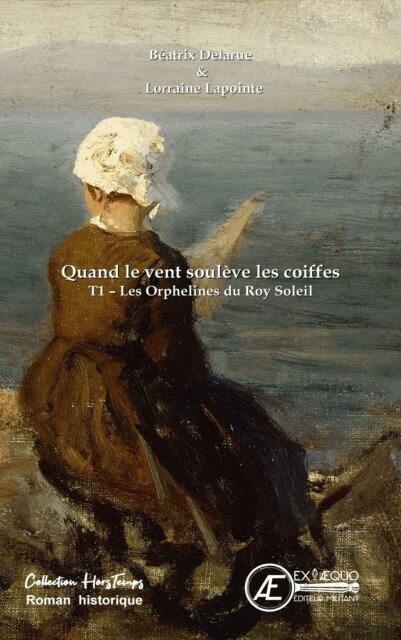 Lorraine Lapointe, Beatrix Delarue - Quand le vent soulève les coiffes - Tome 1, E-bok. Tillgänglighet: Lägg i varukorg
