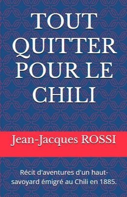 Jean-Jacques Rossi - Tout Quitter Pour Le Chili, Häftad