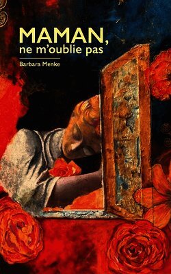 Barbara Menke - Maman, ne m'oublie pas, Häftad
