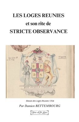 Damien Bettembourg, Damien BETTEMBOURG - LES LOGES REUNIES et son rite de Stricte Observance, Häftad