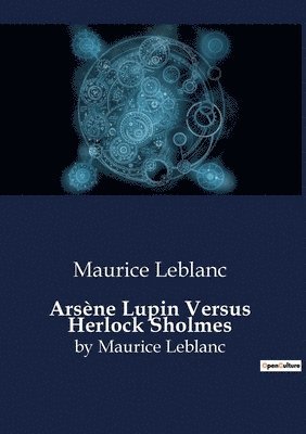 Maurice LeBlanc - Arsène Lupin Versus Herlock Sholmes, Häftad