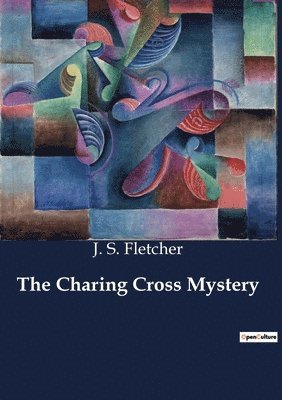 J S Fletcher - Charing Cross Mystery, Häftad