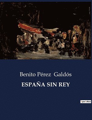 Benito Pérez Galdós - España Sin Rey, Häftad