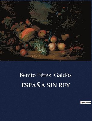 Benito Pérez Galdós - España Sin Rey, Häftad