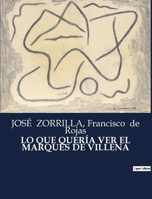 Francisco de Rojas, José Zorrilla - Lo Que Quería Ver El Marqués de Villena, Häftad