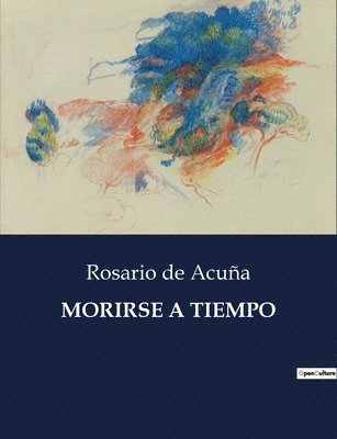 Rosario de Acuña - Morirse a Tiempo, Häftad
