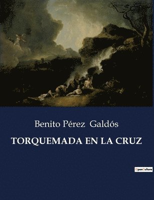 Benito Pérez Galdós - Torquemada En La Cruz, Häftad