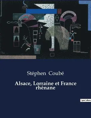 Stéphen Coubé - Alsace, Lorraine et France rhénane, Häftad. Tillgänglighet: Lägg i varukorg