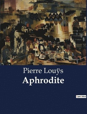 Pierre Louÿs - Aphrodite, Häftad