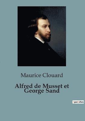 Maurice Clouard - Alfred de Musset et George Sand, Häftad