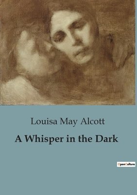 Louisa May Alcott - Whisper in the Dark, Häftad