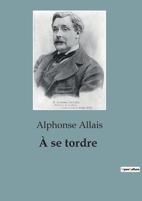 Alphonse Allais - À se tordre, Häftad