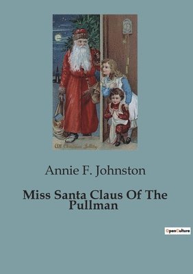 Annie F Johnston - Miss Santa Claus Of The Pullman, Häftad