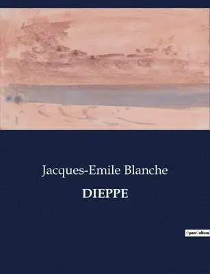 Jacques-Emile Blanche - Dieppe, Häftad. Tillgänglighet: Lägg i varukorg