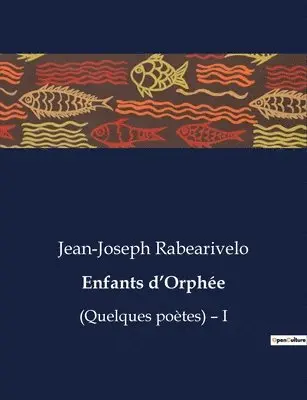 Jean-Joseph Rabearivelo - Enfants d'Orphée, Häftad. Tillgänglighet: Lägg i varukorg