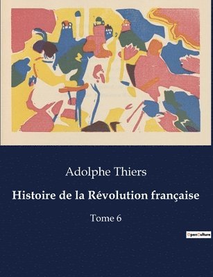 Adolphe Thiers - Histoire de la Révolution française, Häftad