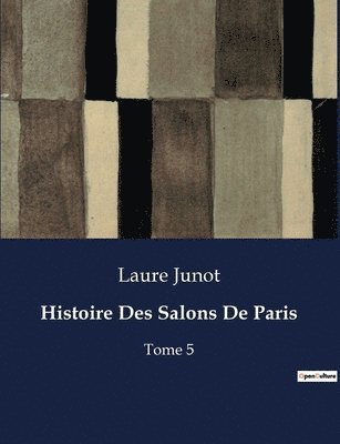 Laure Junot - Histoire Des Salons De Paris, Häftad