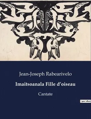 Jean-Joseph Rabearivelo - Imaitsoanala Fille d'oiseau, Häftad. Tillgänglighet: Lägg i varukorg