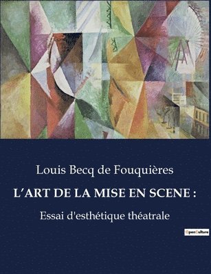 Louis Becq de Fouquières - L'Art de la Mise En Scene, Häftad