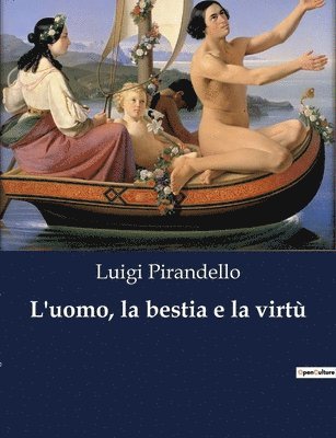 Luigi Pirandello - L'uomo, la bestia e la virtù, Häftad