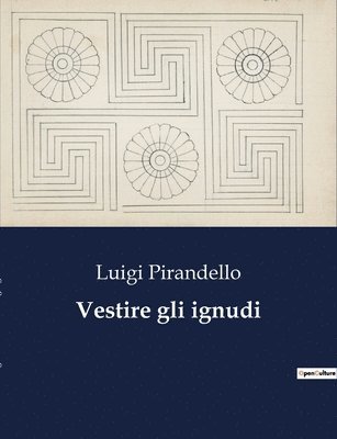 Luigi Pirandello - Vestire gli ignudi, Häftad
