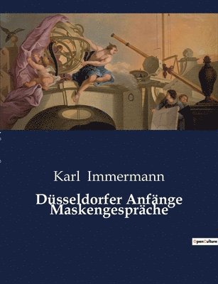 Karl Immermann - Düsseldorfer Anfänge Maskengespräche, Häftad