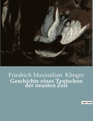 Friedrich Maximilian Klinger - Geschichte eines Teutschen der neusten Zeit, Häftad