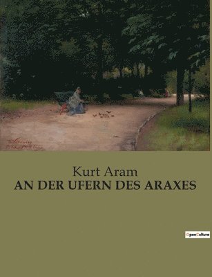 Kurt Aram - Der Ufern Des Araxes, Häftad