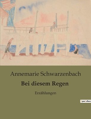 Annemarie Schwarzenbach - Bei diesem Regen, Häftad