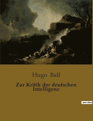 Hugo Ball - Zur Kritik der deutschen Intelligenz, Häftad