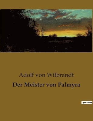 Adolf Von Wilbrandt - Meister von Palmyra, Häftad
