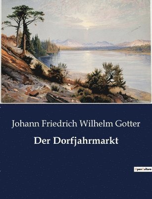 Johann Friedrich Wilhelm Gotter - Dorfjahrmarkt, Häftad