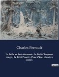 Belle au bois dormant - Le Petit Chaperon rouge - Le Petit Poucet - Peau d'�ne, et autres contes