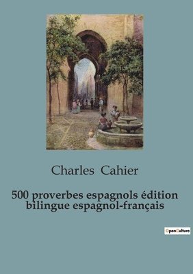 Charles Cahier - 500 proverbios españoles / 500 proverbes espagnols (edición bilingüe), Häftad